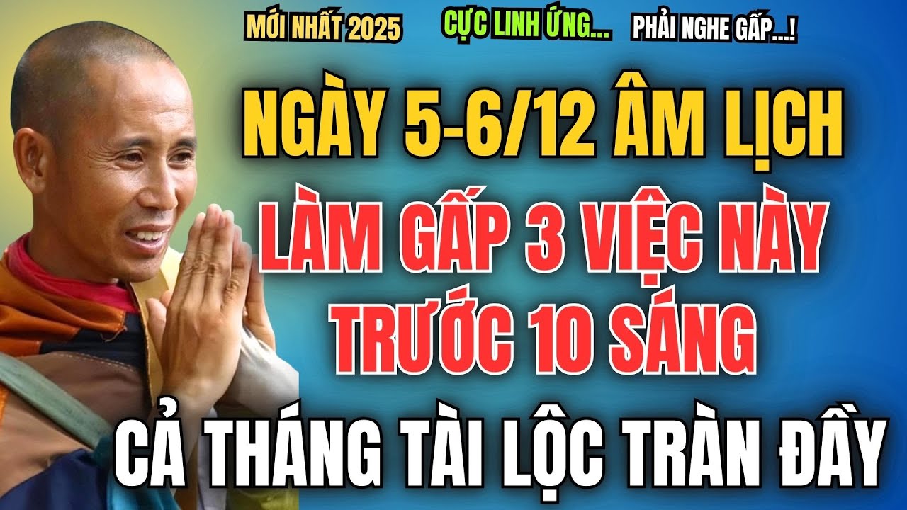 NGÀY 5/12-6/12 ÂM LỊCH, LÀM GẤP 3 VIỆC NÀY TRƯỚC 10 SÁNG, CẢ THÁNG TÀI LỘC TRÀN ĐẦY