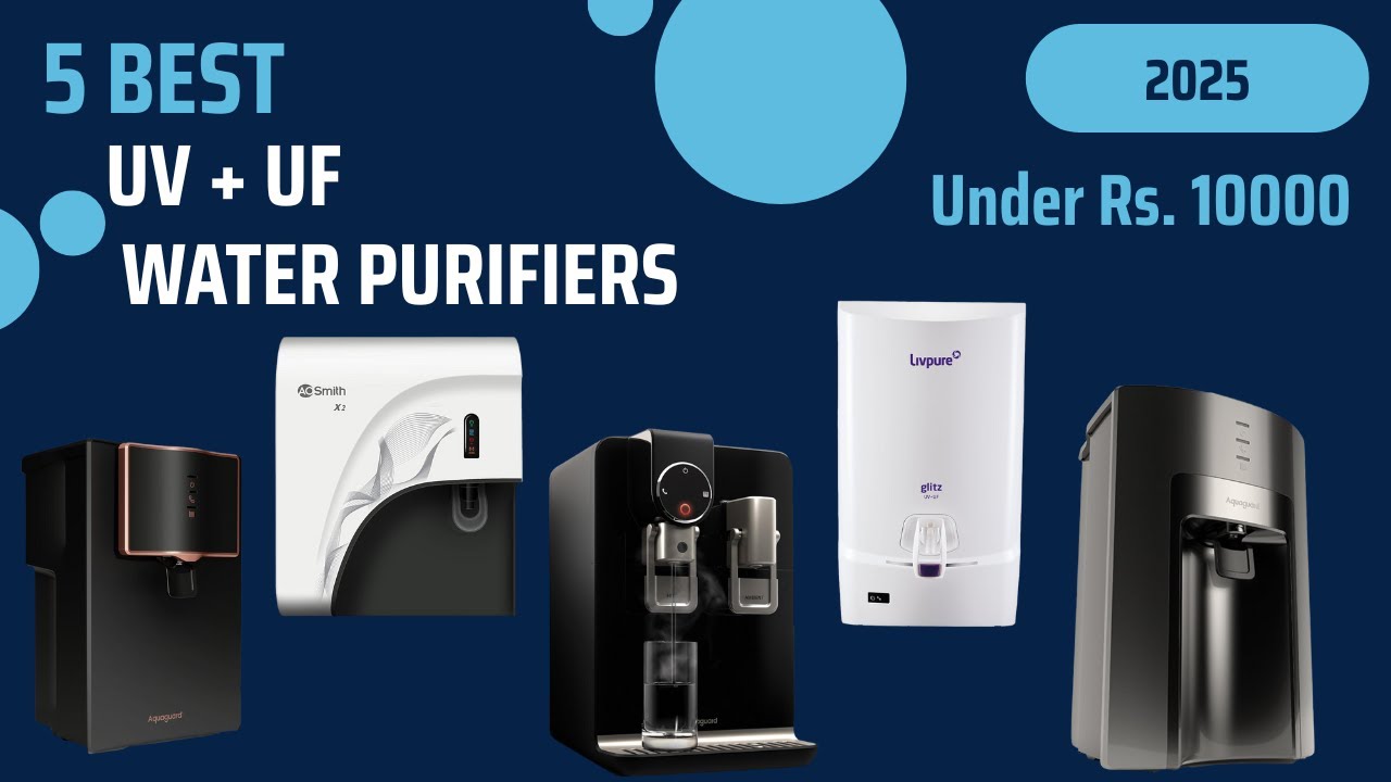 Best UV + UF Water Purifier In 2025 | Best Water Purifiers India | Water Purifier Under 10000