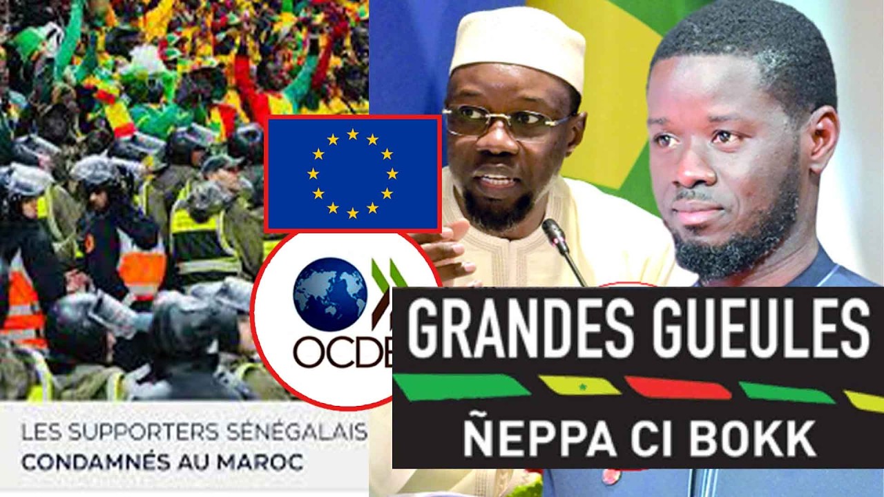 🛑Grandes Gueules - 18 supporters sénégalais condamnés, UE et OCDE zappent Sonko et Diomaye📍
