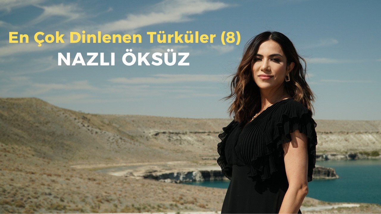NAZLI ÖKSÜZ - En Çok Dinlenen Türküler (8)