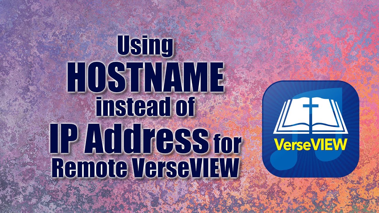 Using HOSTNAME instead of IP Address for Remote VerseVIEW