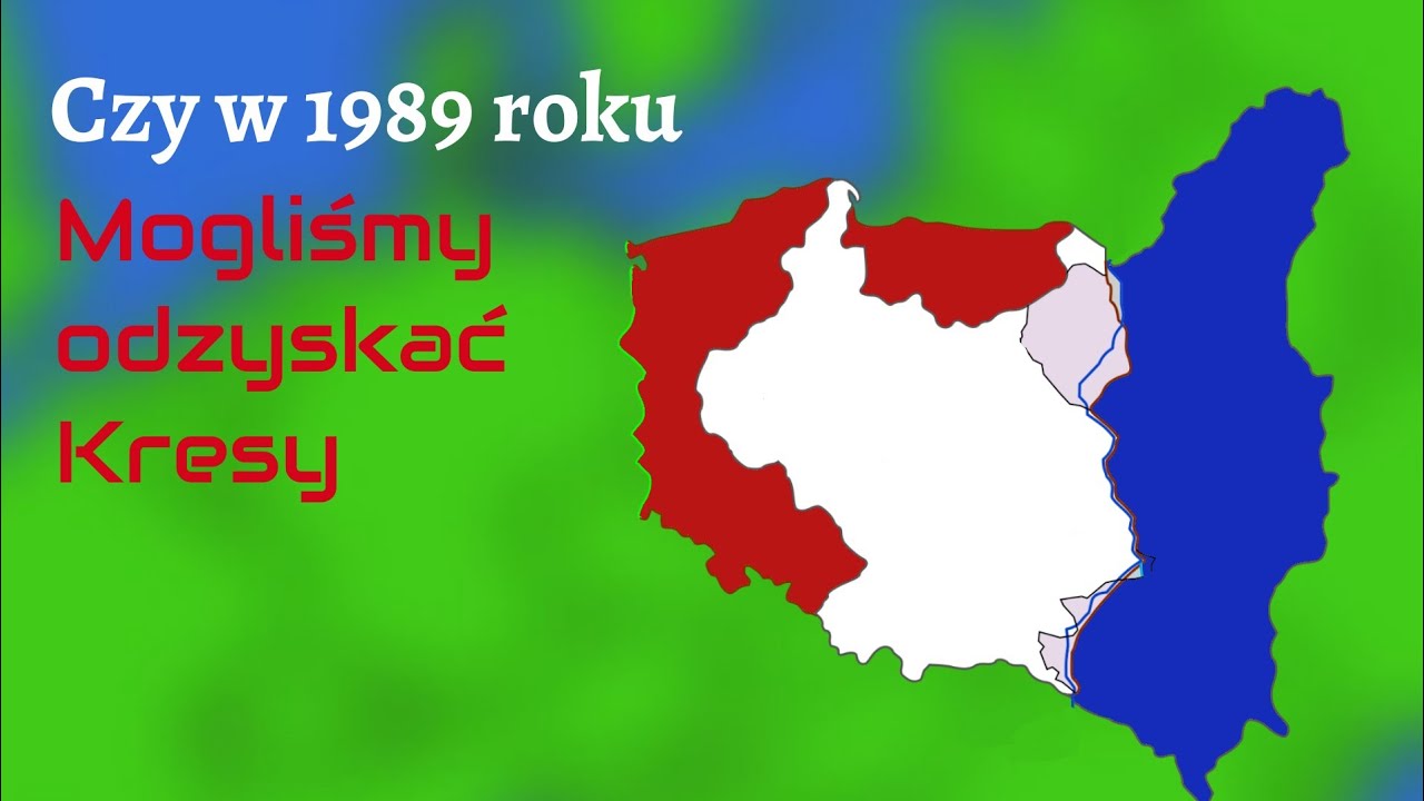 Czy w 1989 roku, mogliśmy odzyskać Kresy Wschodnie?