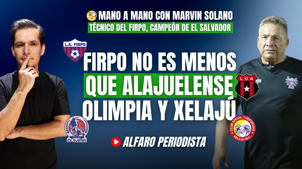 ¿Por qué Firpo de El Salvador puede competir con Alajuelense, Olimpia y Xelajú? 🔥SOLANO lo explica