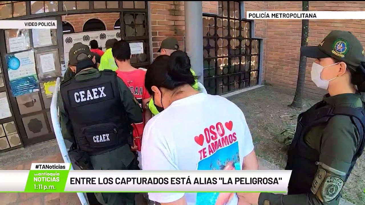 Entre los capturados está alias “La Peligrosa” - Teleantioquia Noticias