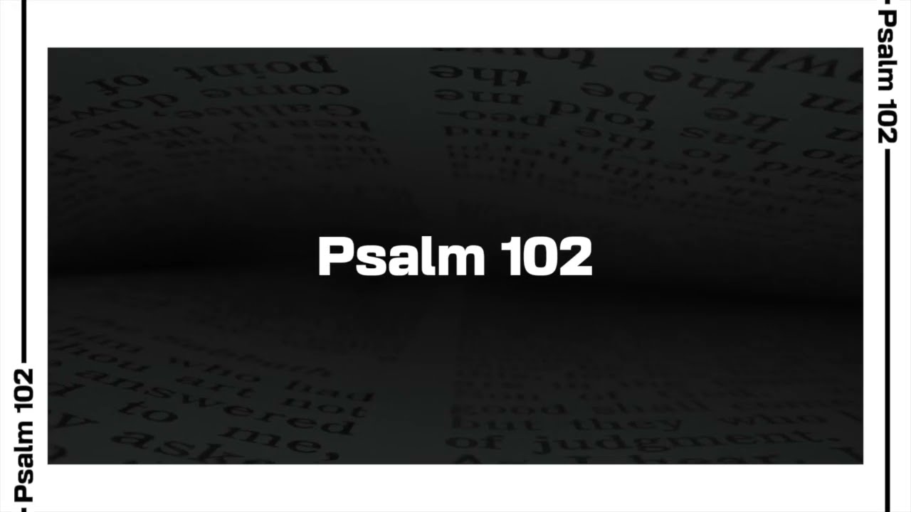 Psalm 102 Bible Reading | NIV