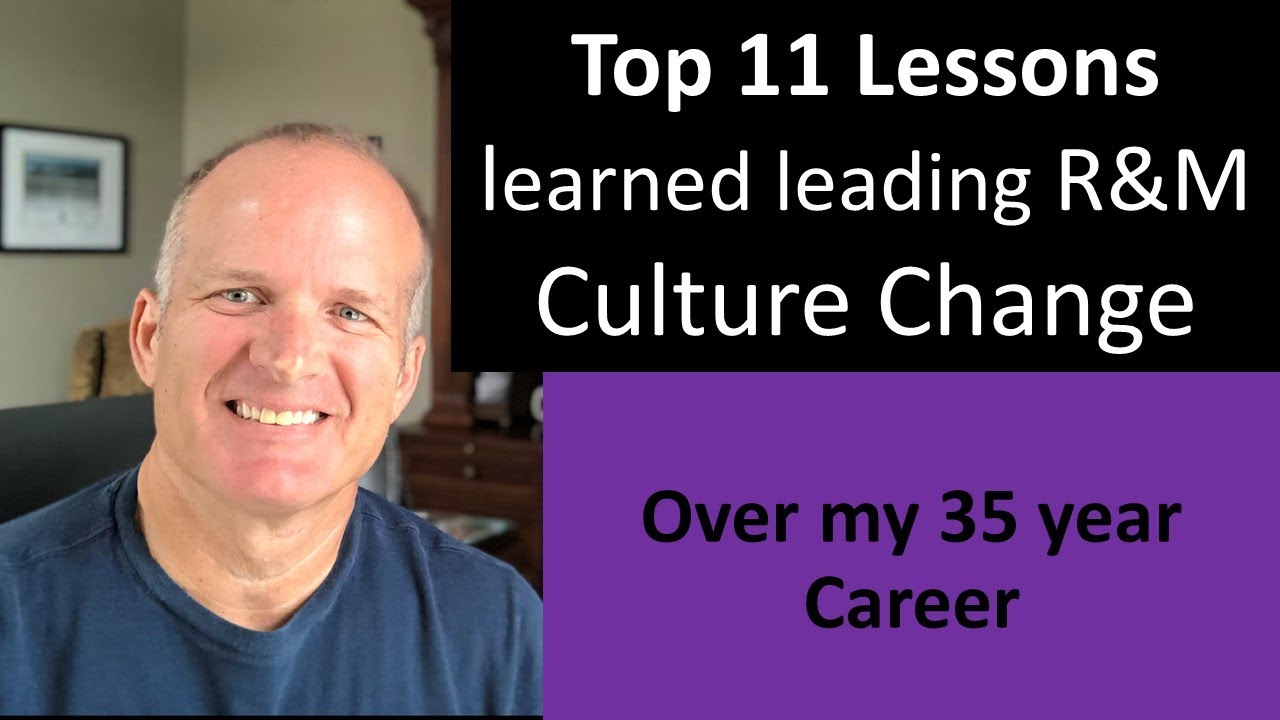 My top 11 reliability and maintenance leadership lessons learned over my 35 year career