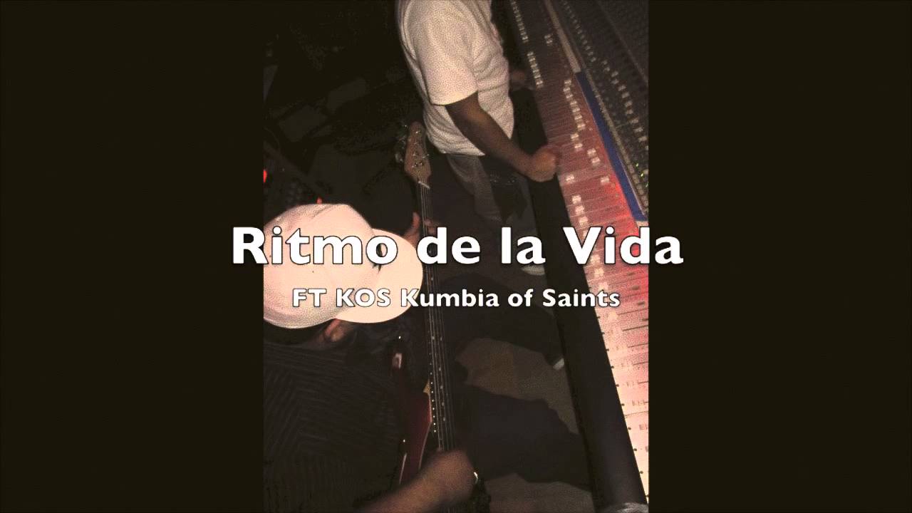 Ritmo de la vida FT KOS Kumbia of Saints