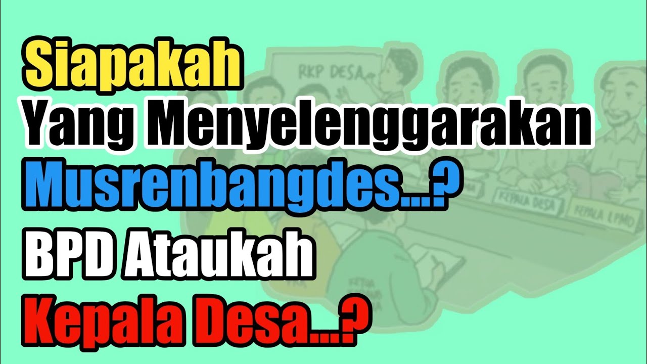 MUSRENBANGDES DISELENGGARAKAN OLEH SIAPA?