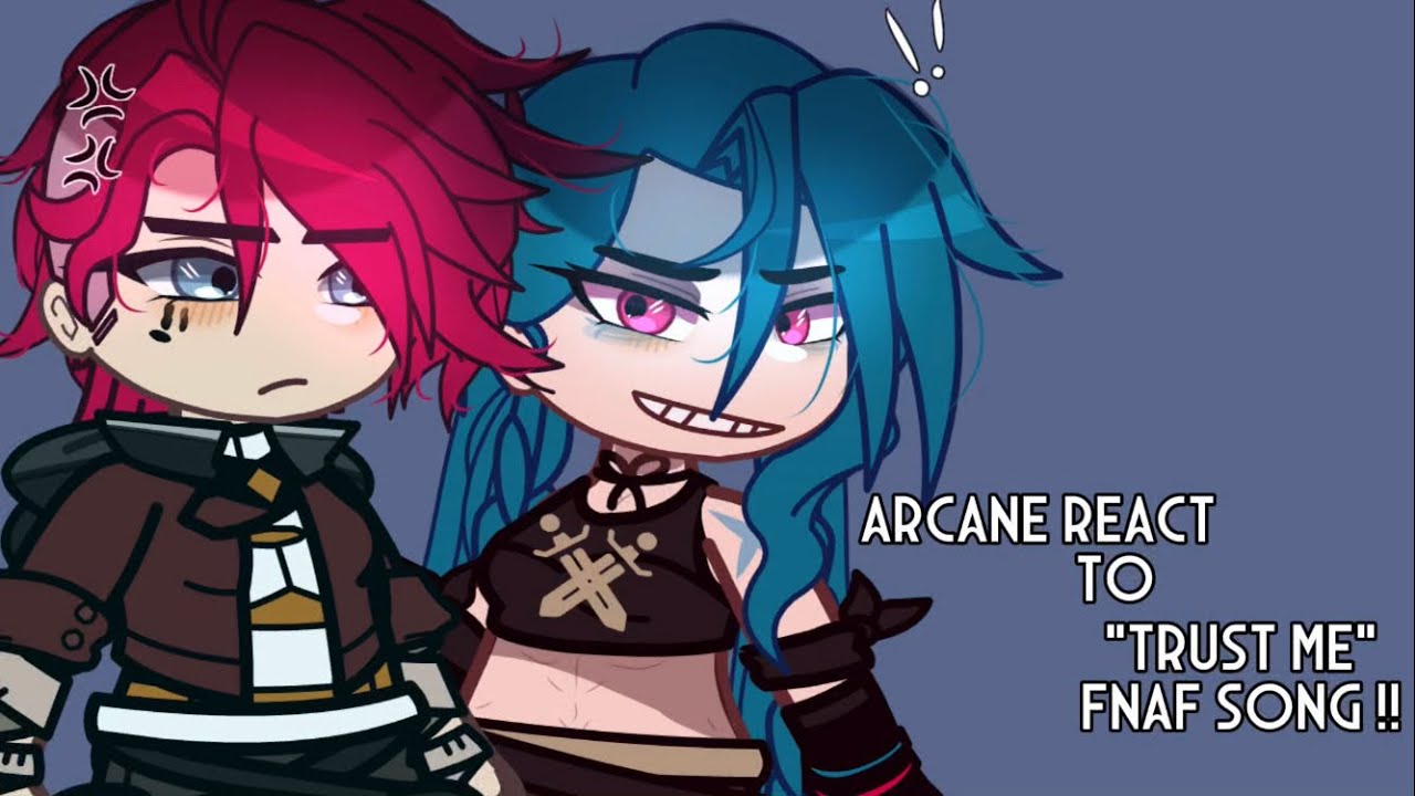 Arcane (S1) react to: “Trust Me” Sister Location FNaF SONG !! || Disclaimer: Blood, Flashing Lights