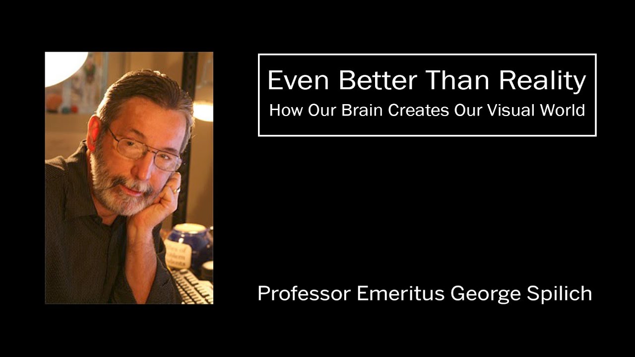 Even Better Than Reality with Professor Emeritus George Spilich