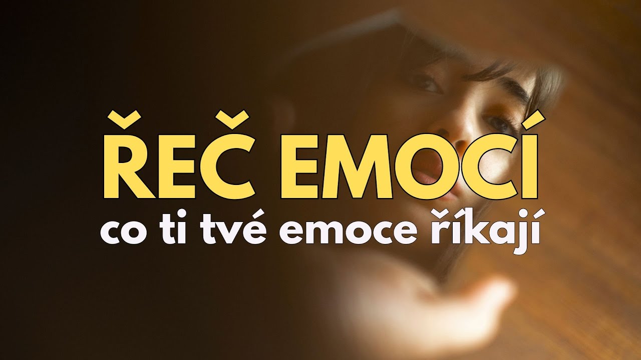 CO TI Ř&Iacute;KAJ&Iacute; TVOJE EMOCE...jak&yacute; maj&iacute; emoce v&yacute;znam? Poslechni si toto video...