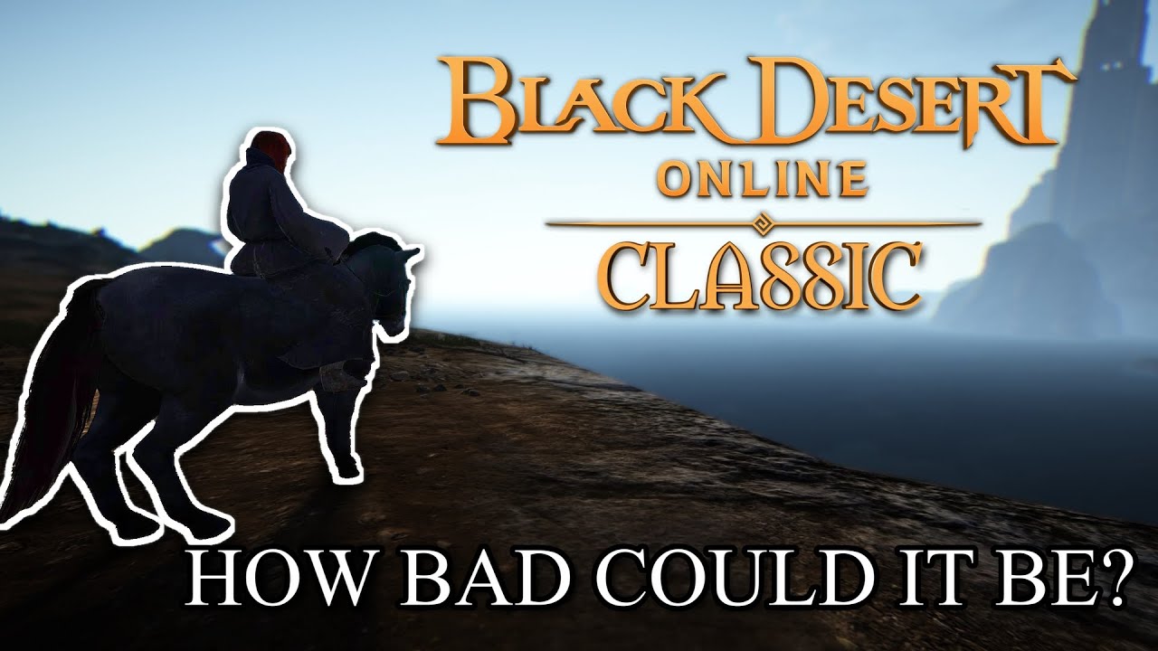Playing Black Desert: Classic | How bad could it be?