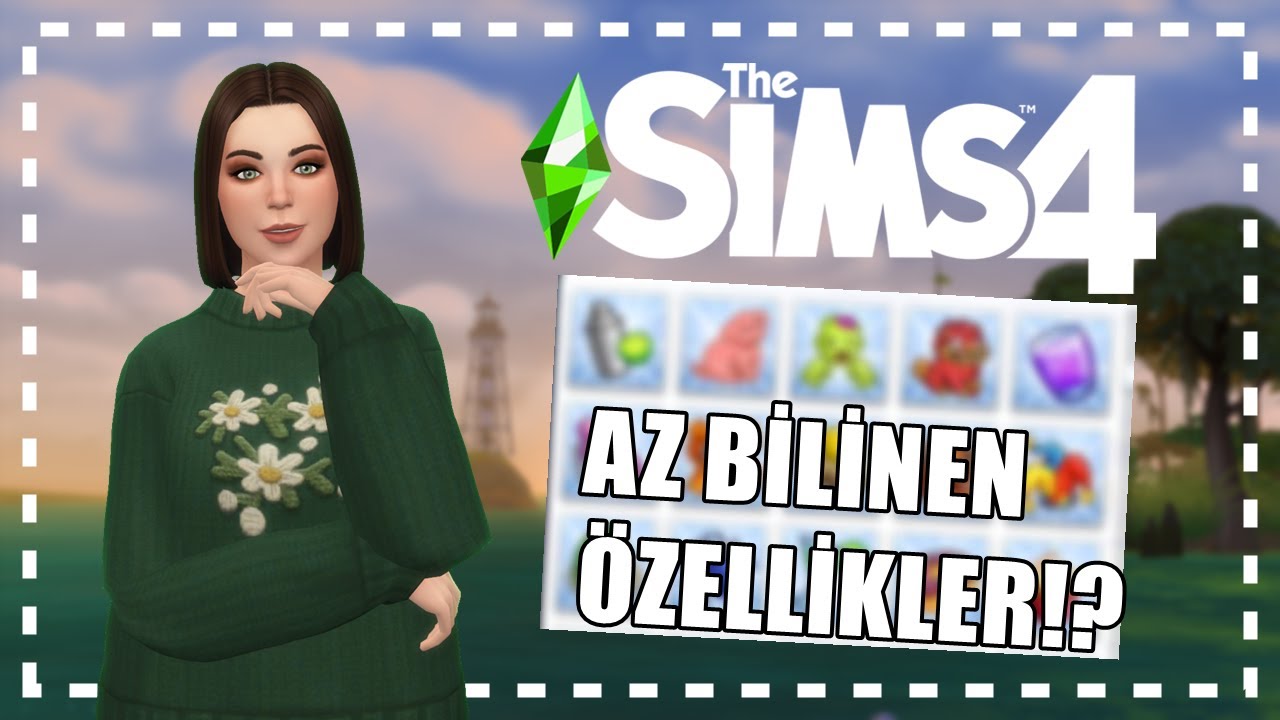 Az Bilinen Özellikler I The Sims 4 Türkçe