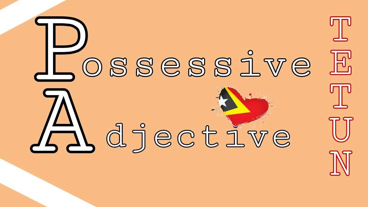 Possessive adjectives in Tetun
