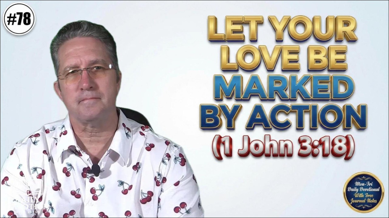 Let Your Love Be Marked By Action | 1 John 3:18 | Daily Devotion with Jesus