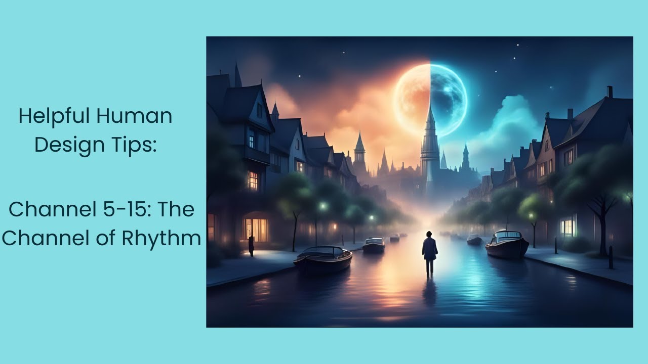 Helpful Human Design Tips: Channel 5-15- The Channel of Rhythm