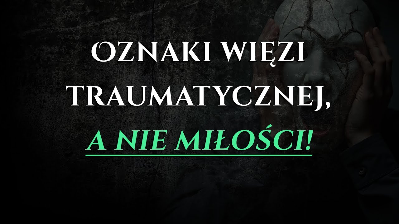 7 etapów więzi traumatycznej. Rozpoznaj, zrozum i pokonaj tę destrukcyjną siłę | Narcyzi