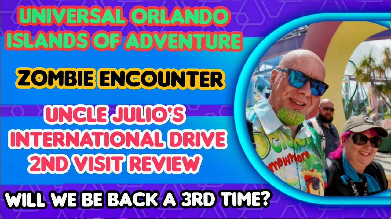 Universal Orlando * Zombie Encounter * Uncle Julio's Review 2nd Visit * UOAP Bargain
