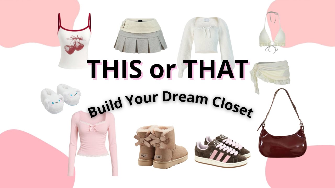 this or that | build your dream closet *hard*👗👚💕