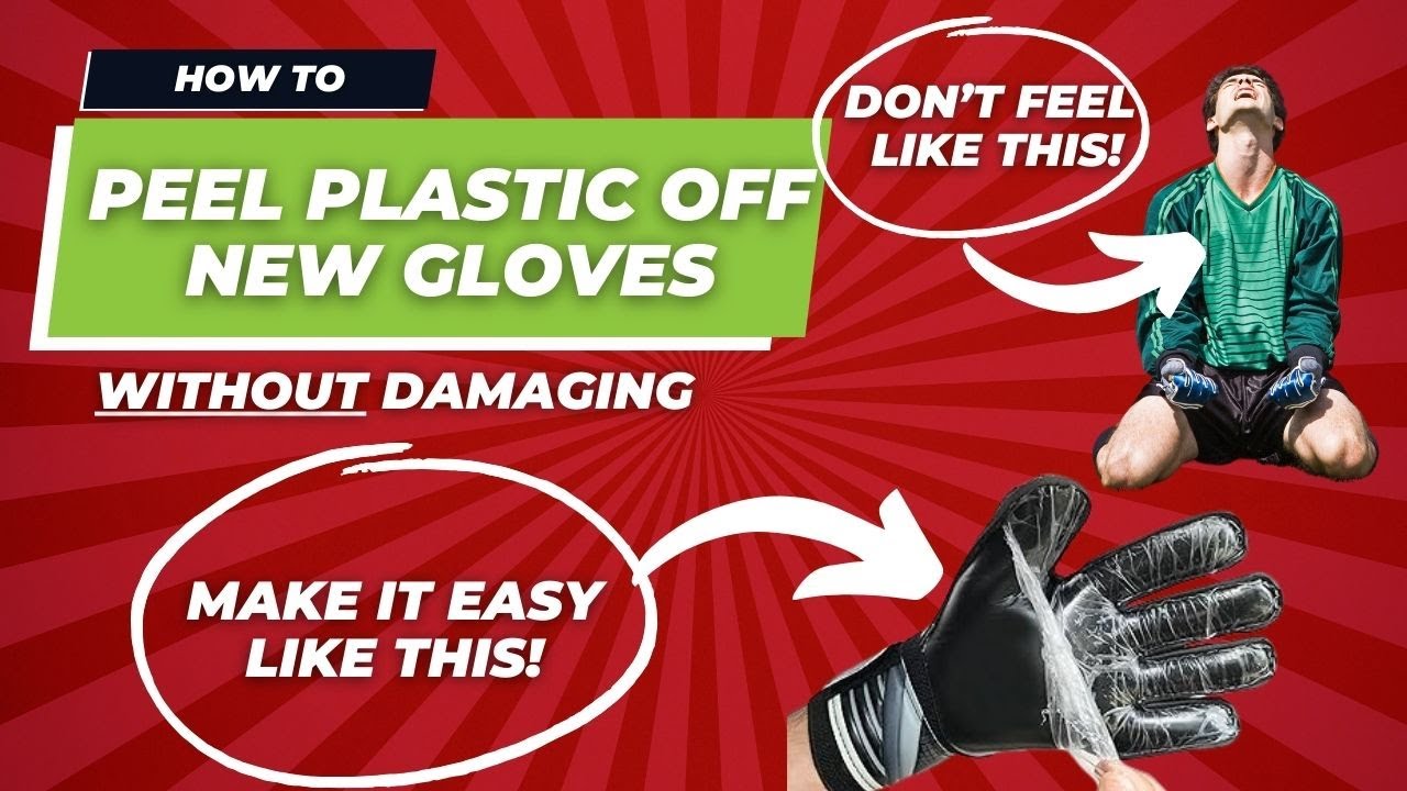 How to remove plastic from new goalkeeper gloves!