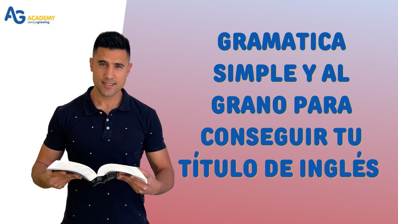 El mes del inglés. Clase 9 de 15. Gramática simple y al grano para conseguir tu título de inglés.🤩👍🏻