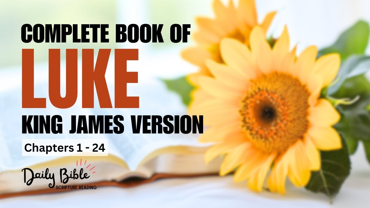 BOOK OF LUKE KJV | Complete Bible Reading | Life of Jesus, Parables, Miracles