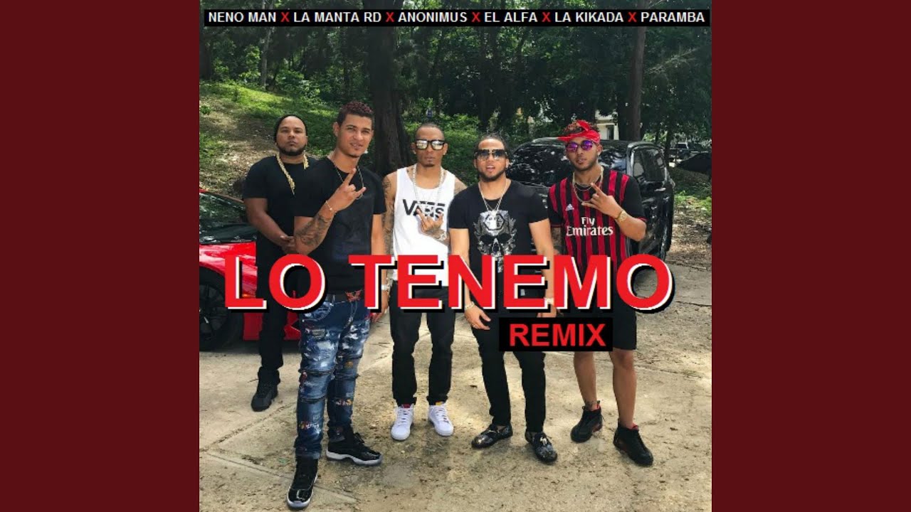 Lo Tenemo (feat. La Manta Rd, Anonimus, Paramba, Neno Man, La Kikada) (Remix)