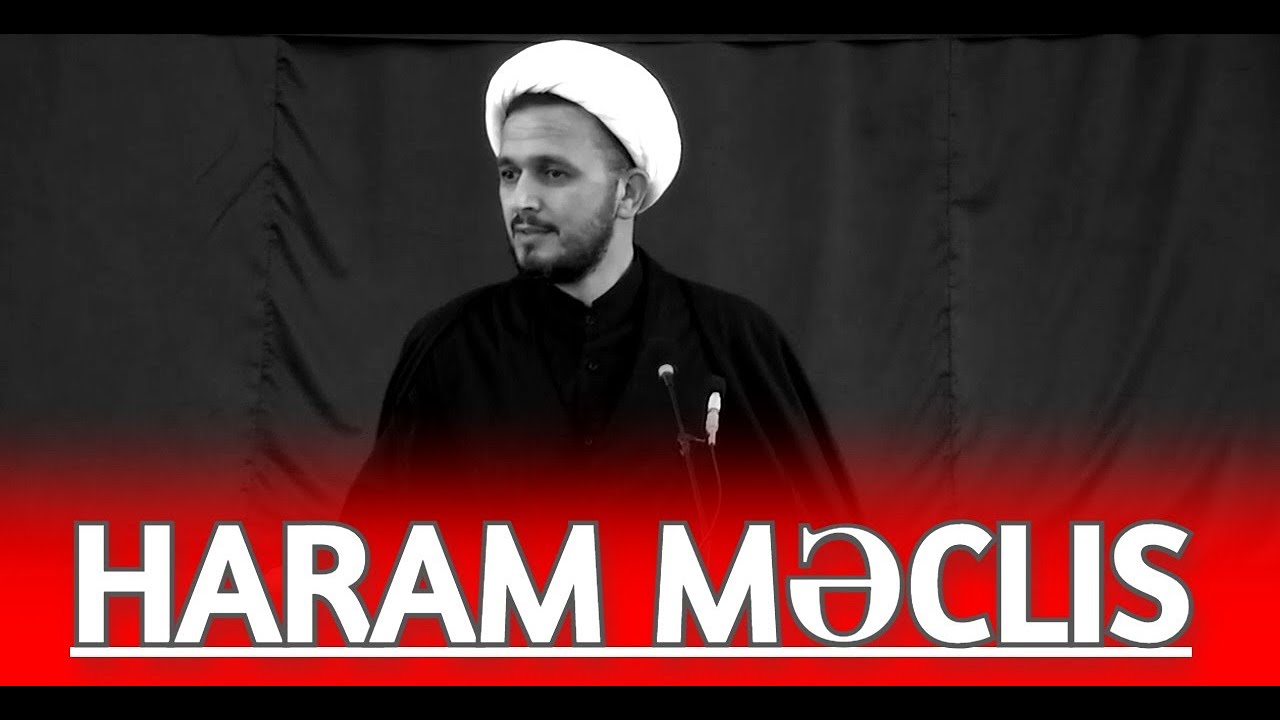 Hacı Ələmdar - Haram i&ccedil;gi meclisnə getmek olarmı?