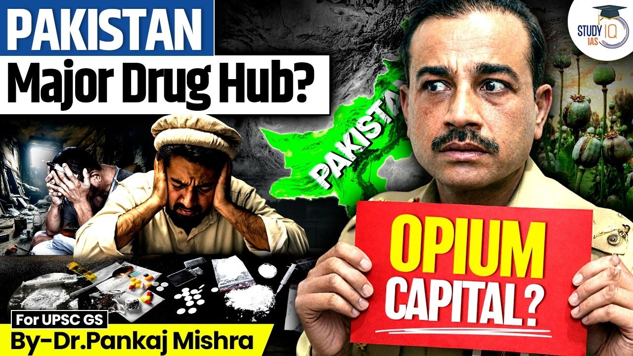 The Dark Economy of Drugs | Is Pakistan Becoming a Narco-State? | Dr Pankaj Mishra | StudyIQ IAS
