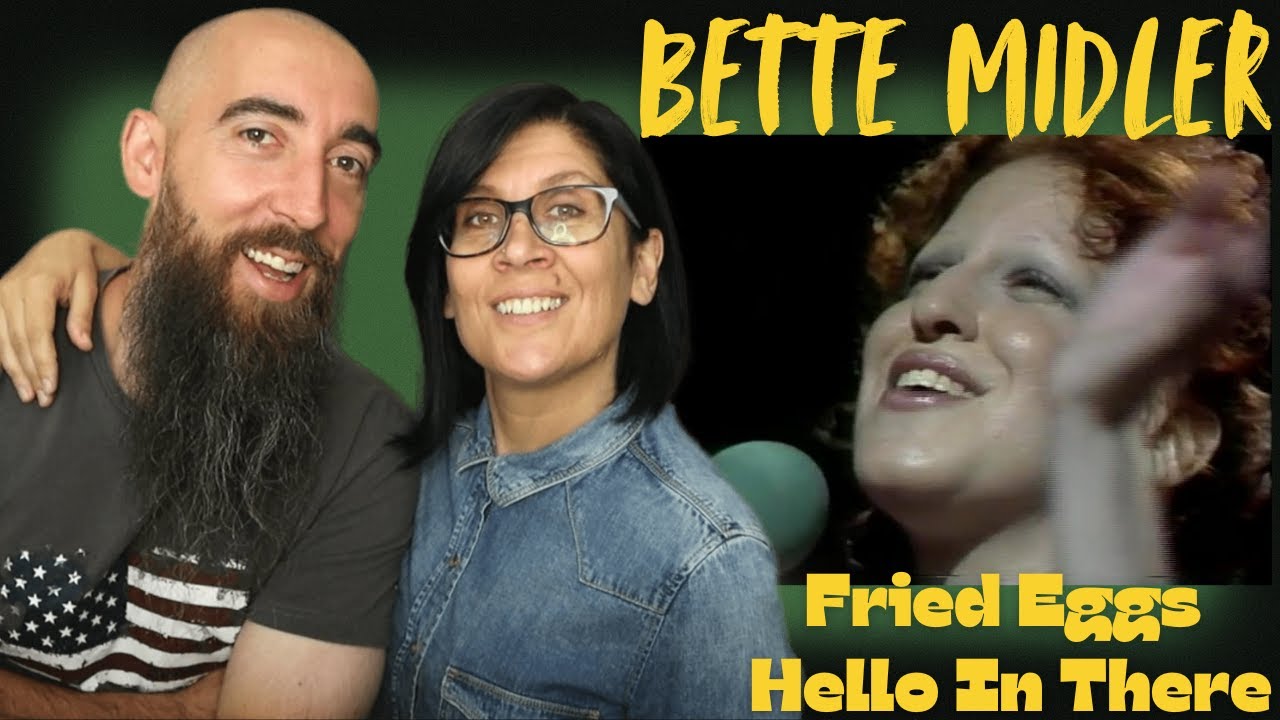Bette Midler - Fried Eggs Hello In There (REACTION) with my wife
