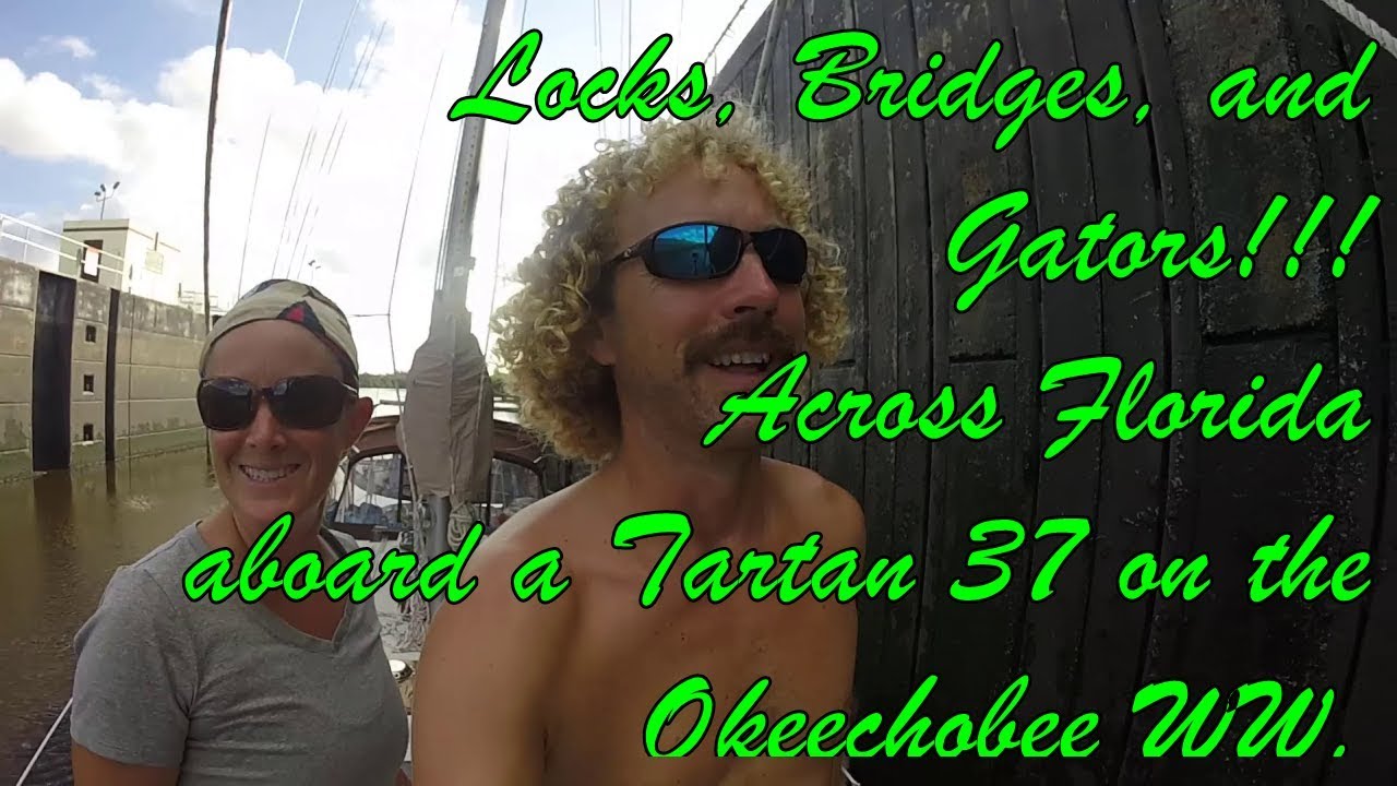 Life on a Sailboat-Across the Okeechobee Waterway in a Tartan 37 Part1-S1Ep22