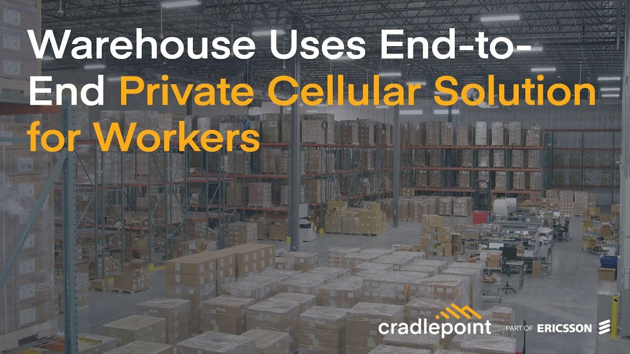 Warehouse Deploys End-to-End Private Cellular Solution for Workers | Cradlepoint