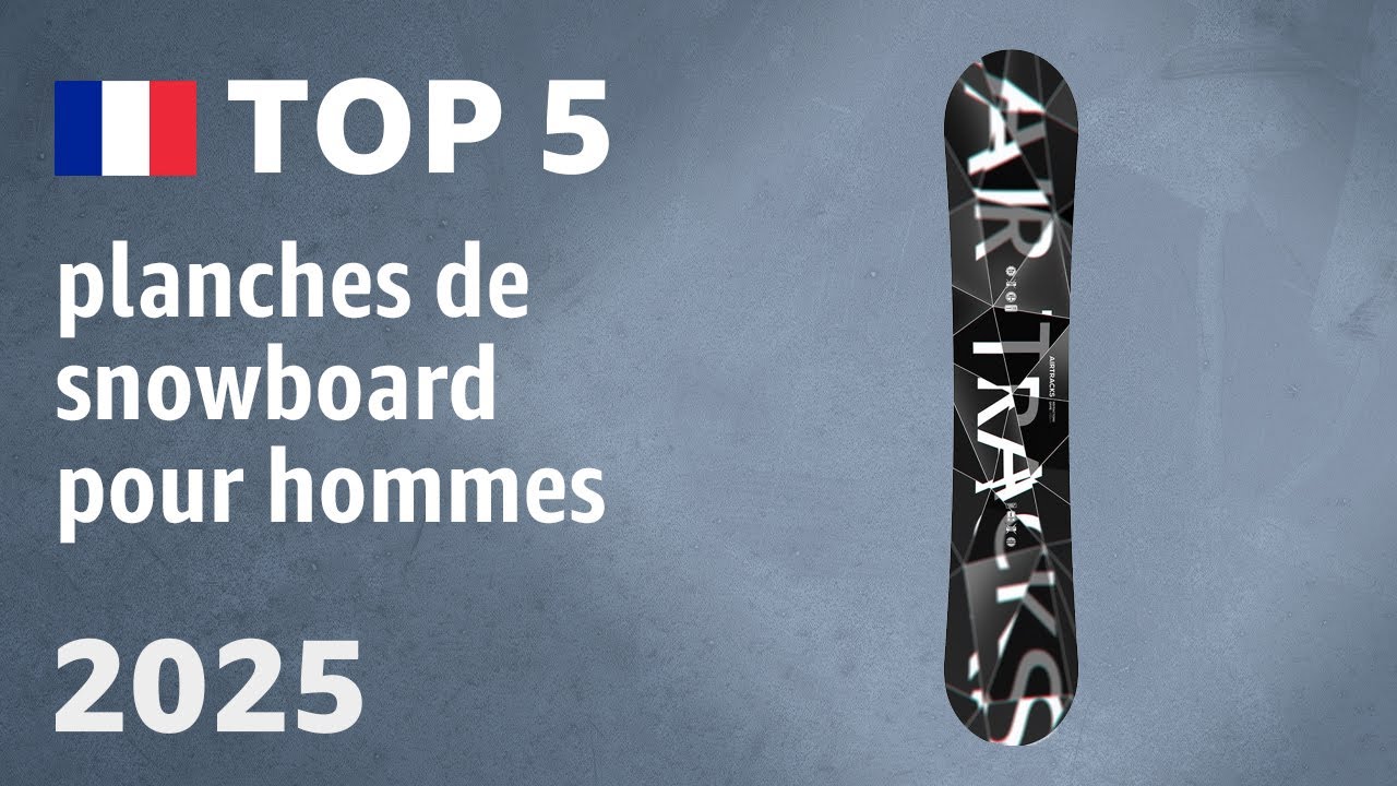 TOP 5 — Meilleures planches de snowboard pour hommes. Test & Comparatif 2025