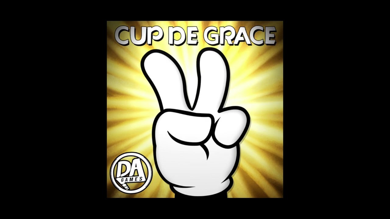 Cup De Grace - Extended - DaGames (slowed)