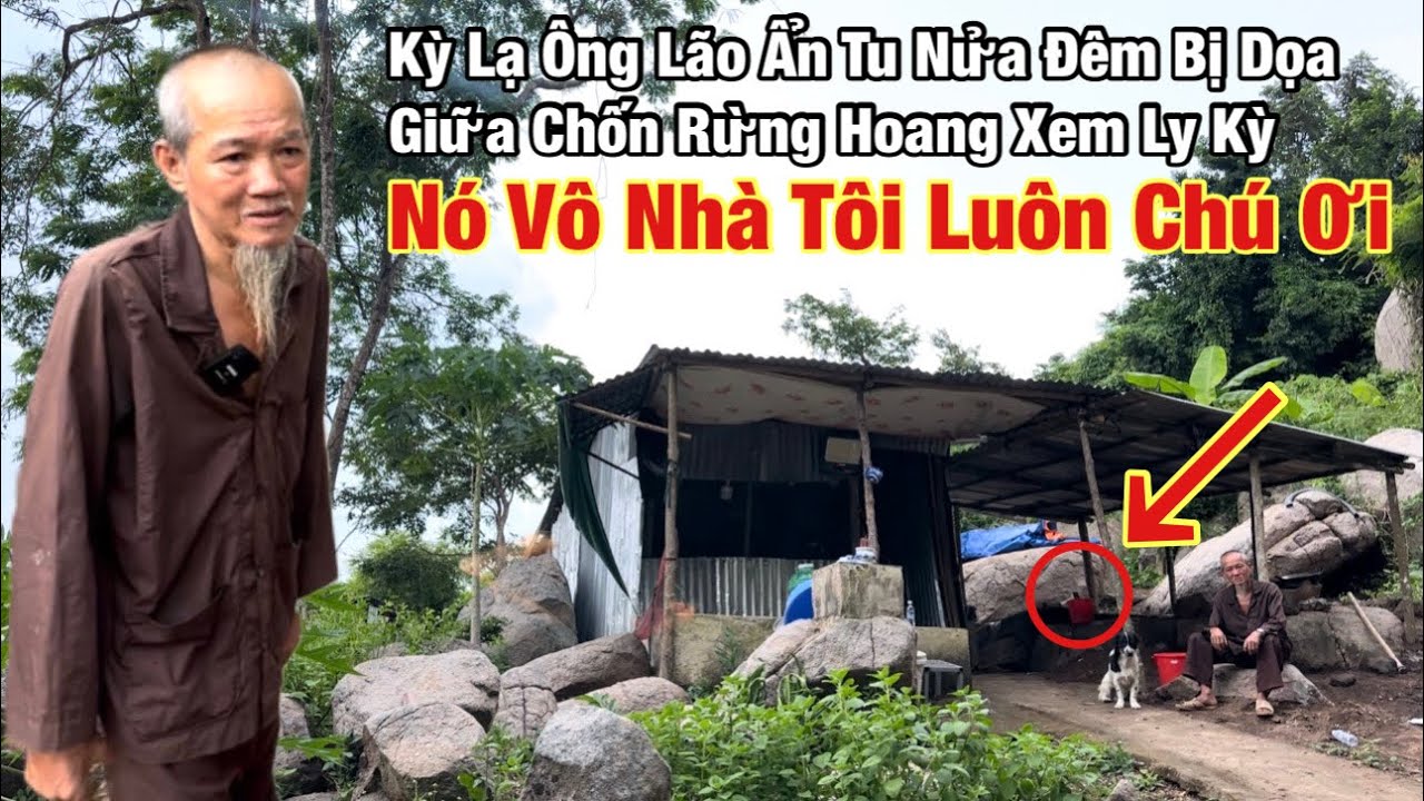 Kỳ lạ phát hiện ông lão ẩn tu “gặp chuyện” giữa chốn rừng hoang, nghe xong ai nấy sởn gai óc