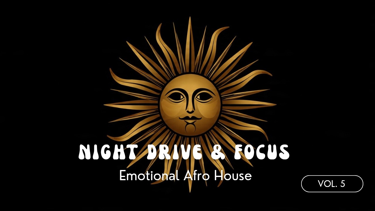 Night Drive & Focus Vol. 5 | Emotional Afro House | Relax • Focus • Calm
