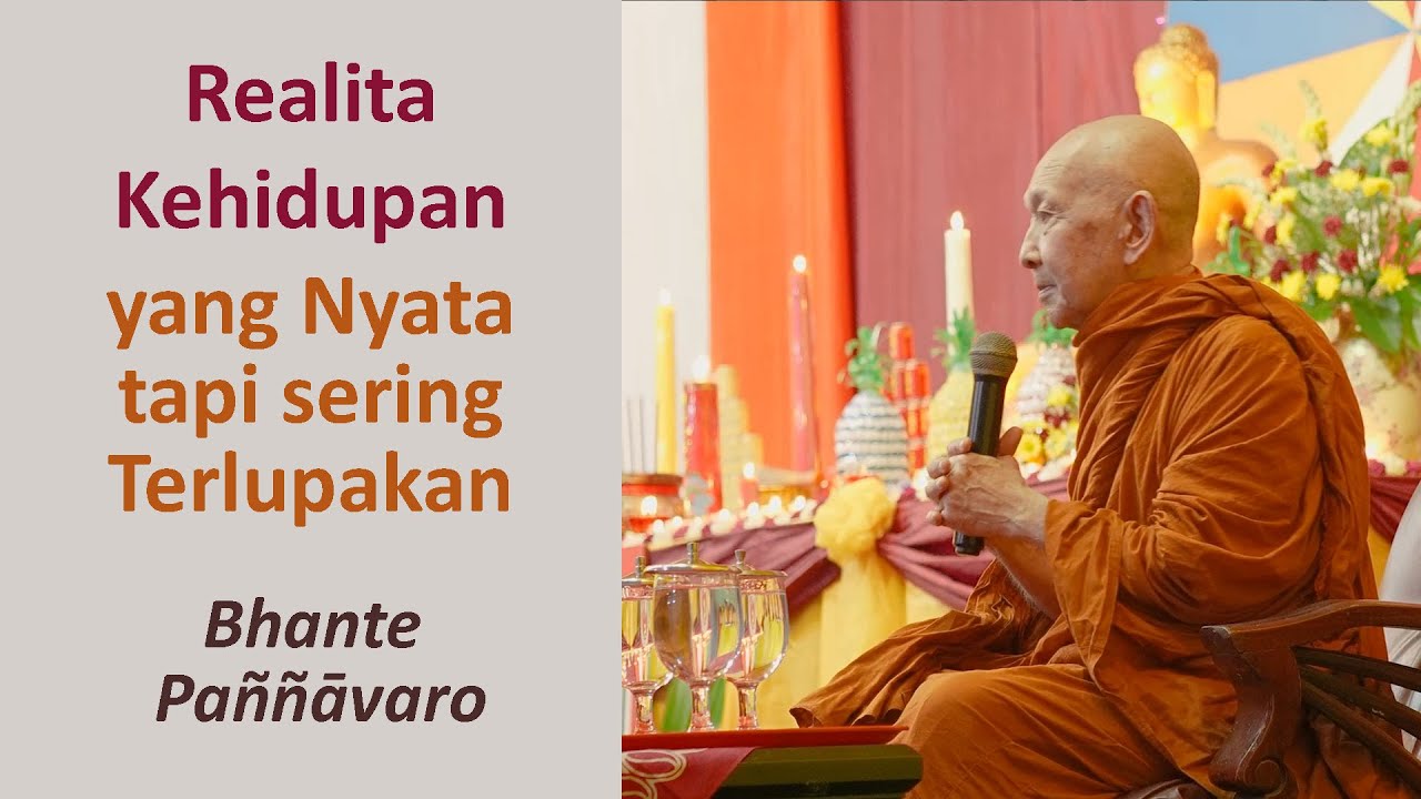 Realita Kehidupan yang Nyata tapi Sering Terlupakan - Bhante Pannavaro