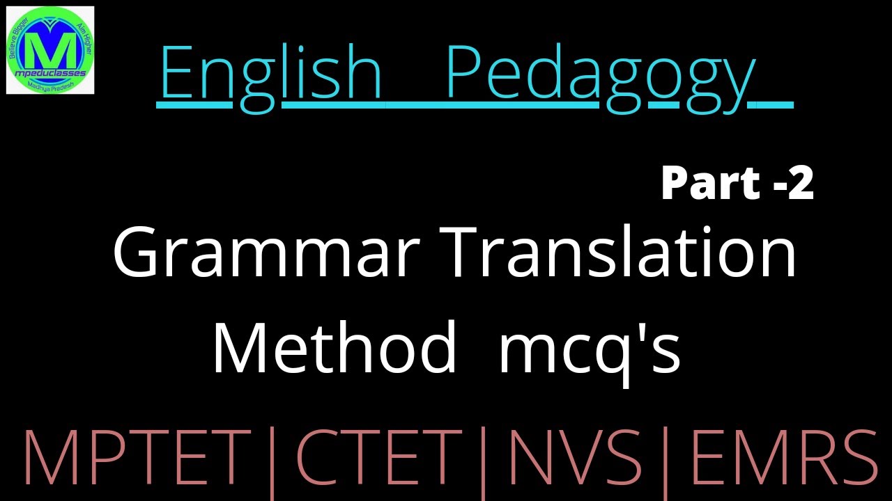 GRAMMAR TRANSLATION METHOD MCQ'S ।। ENGLISH PEDAGOGY।। GTM MCQ'S।। CTET, MPTET,STET, KVS, etc.