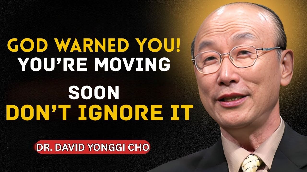 God Is Shifting Your Location for a Reason |God Warned You .You’re Relocating Soon.Dr. David Yonggi