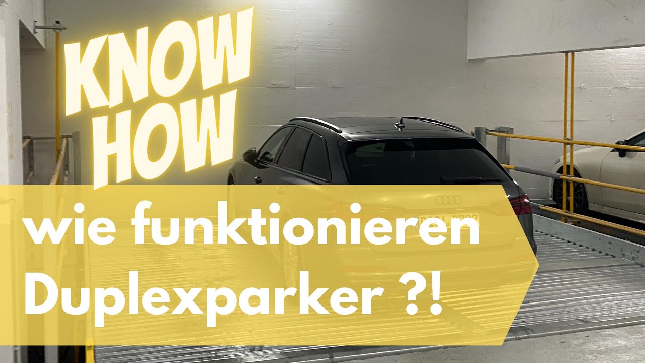 Keine Angst vor Duplexstellplätzen oder Doppelparkern! Technik einfach erklärt!
