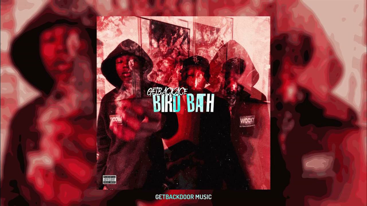 GetBackAce - &ldquo;Bird Bath&rdquo; (Prod. Ddotfreezing)