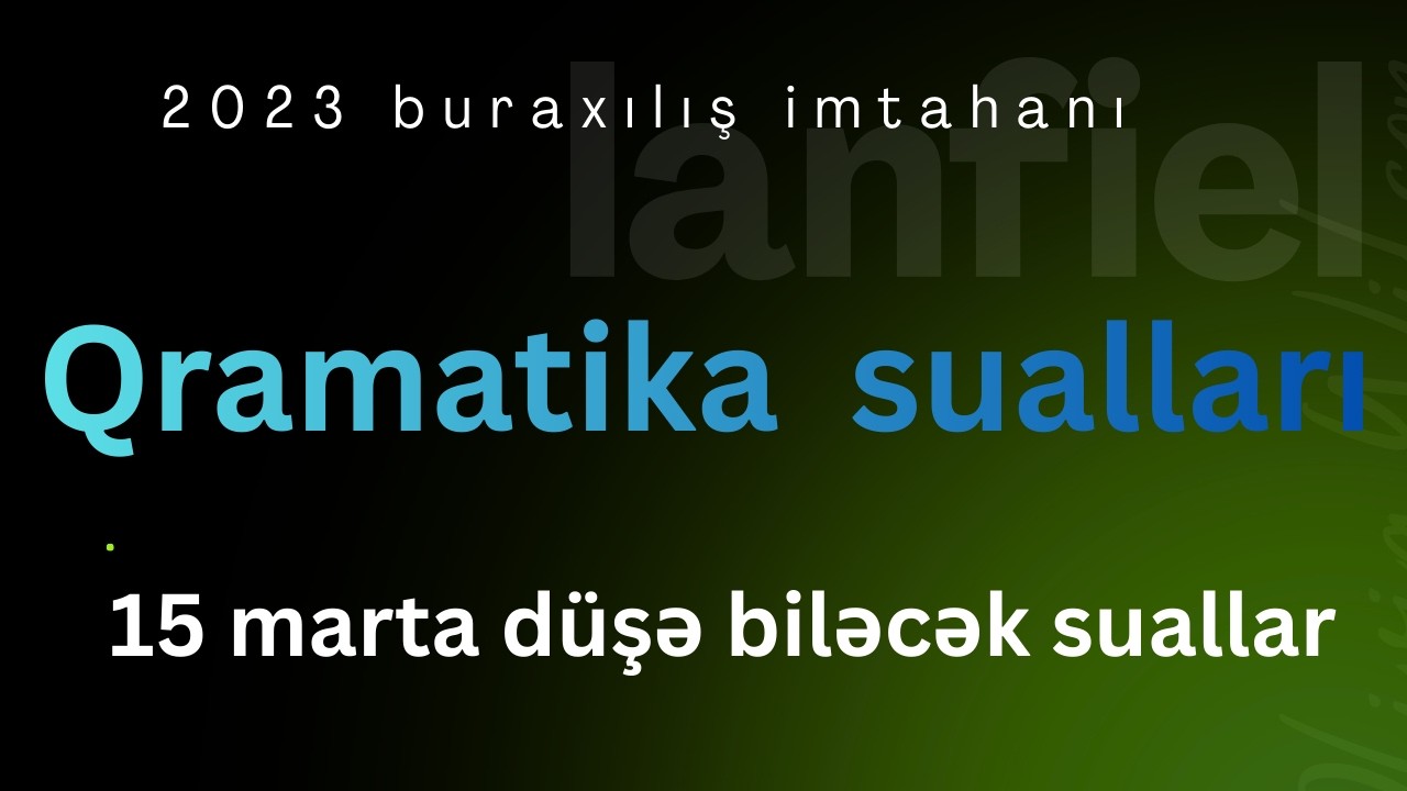 15 mart buraxılış imtahanına hazırlıq məqsədli qramatika sualları