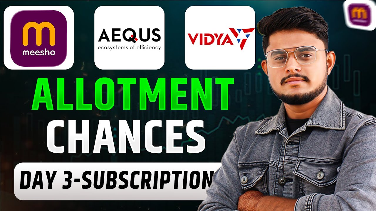 Meesho IPO Allotment Chances | Aequs IPO Allotment Chances | Vidya Wires IPO