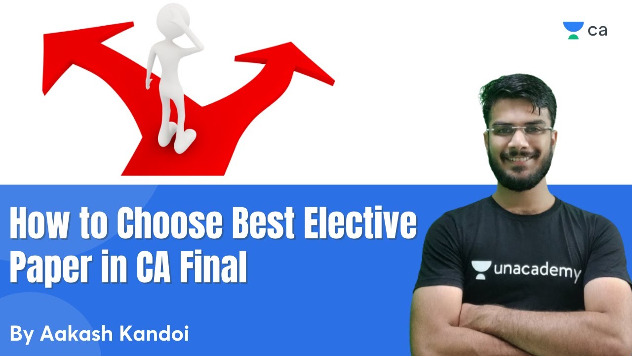 How to Choose the Best Elective Paper in CA Final | Aakash Kandoi