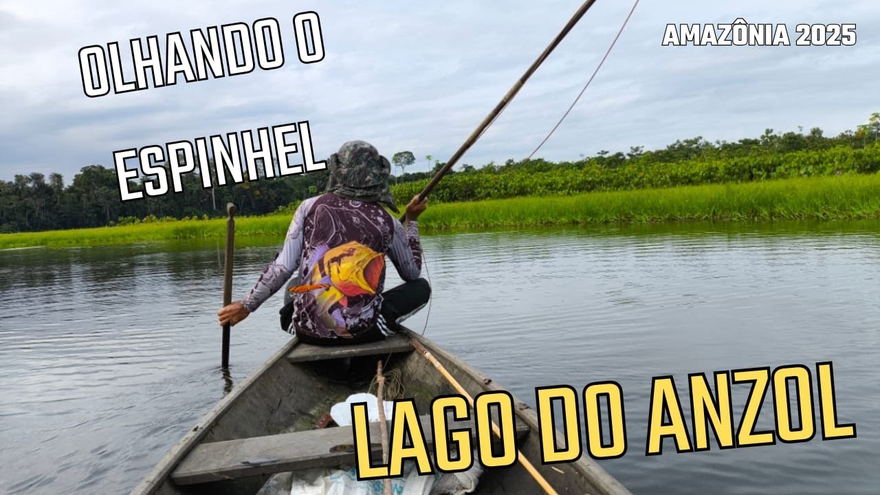 OLHANDO O ESPINHEL NO LAGO DO ANZOL PARTE FINAL