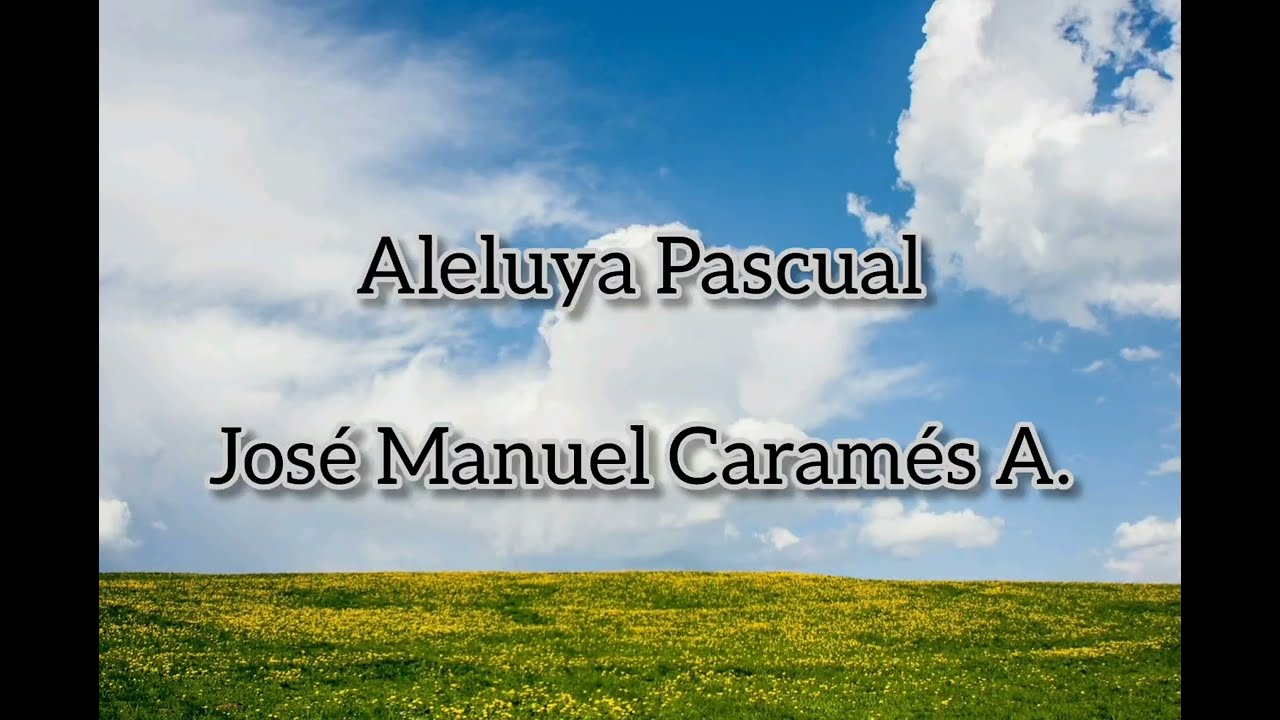 Aleluya Pascual - José Manuel Caramés A.