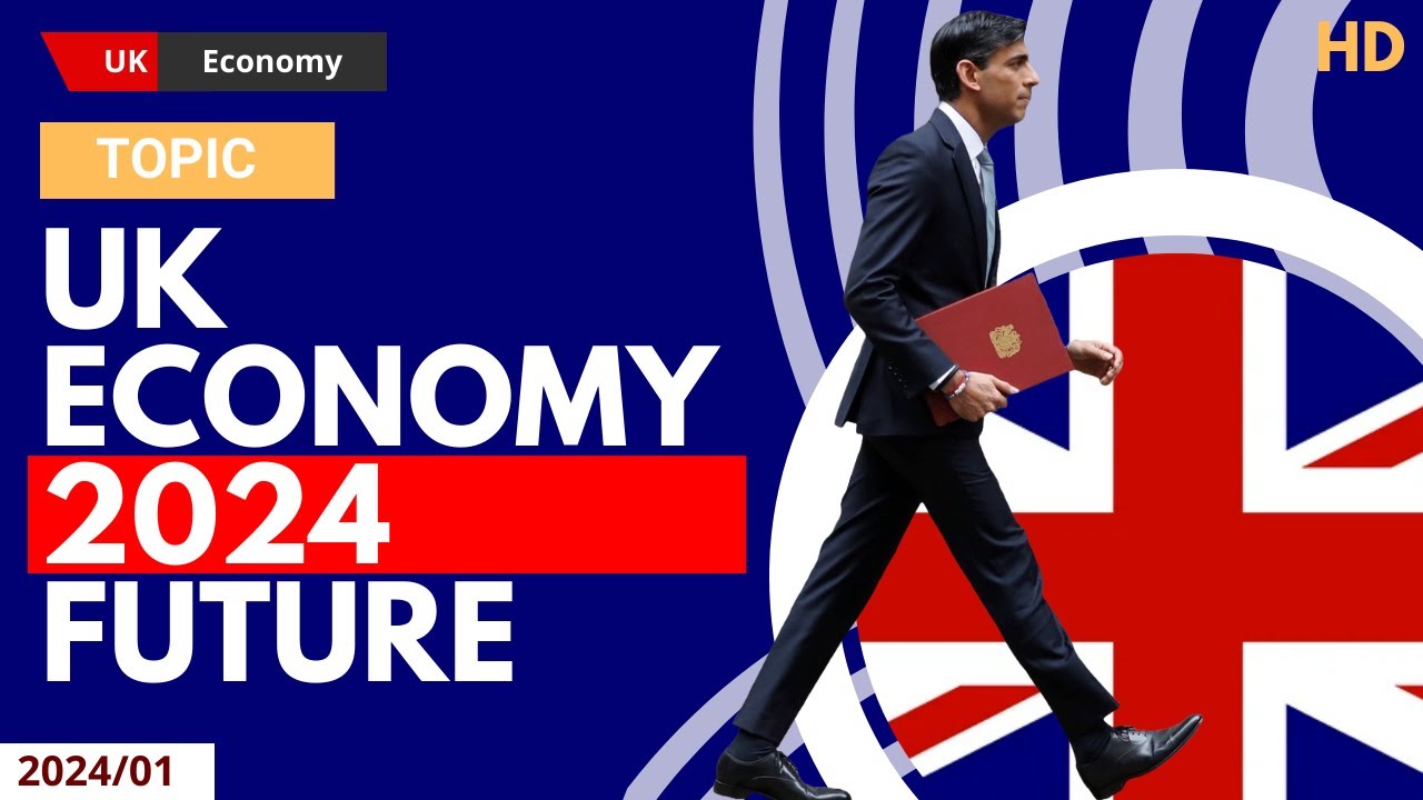Navigating Challenges and Opportunities: UK Economy 2024 | Insights, Trends, Future Projections