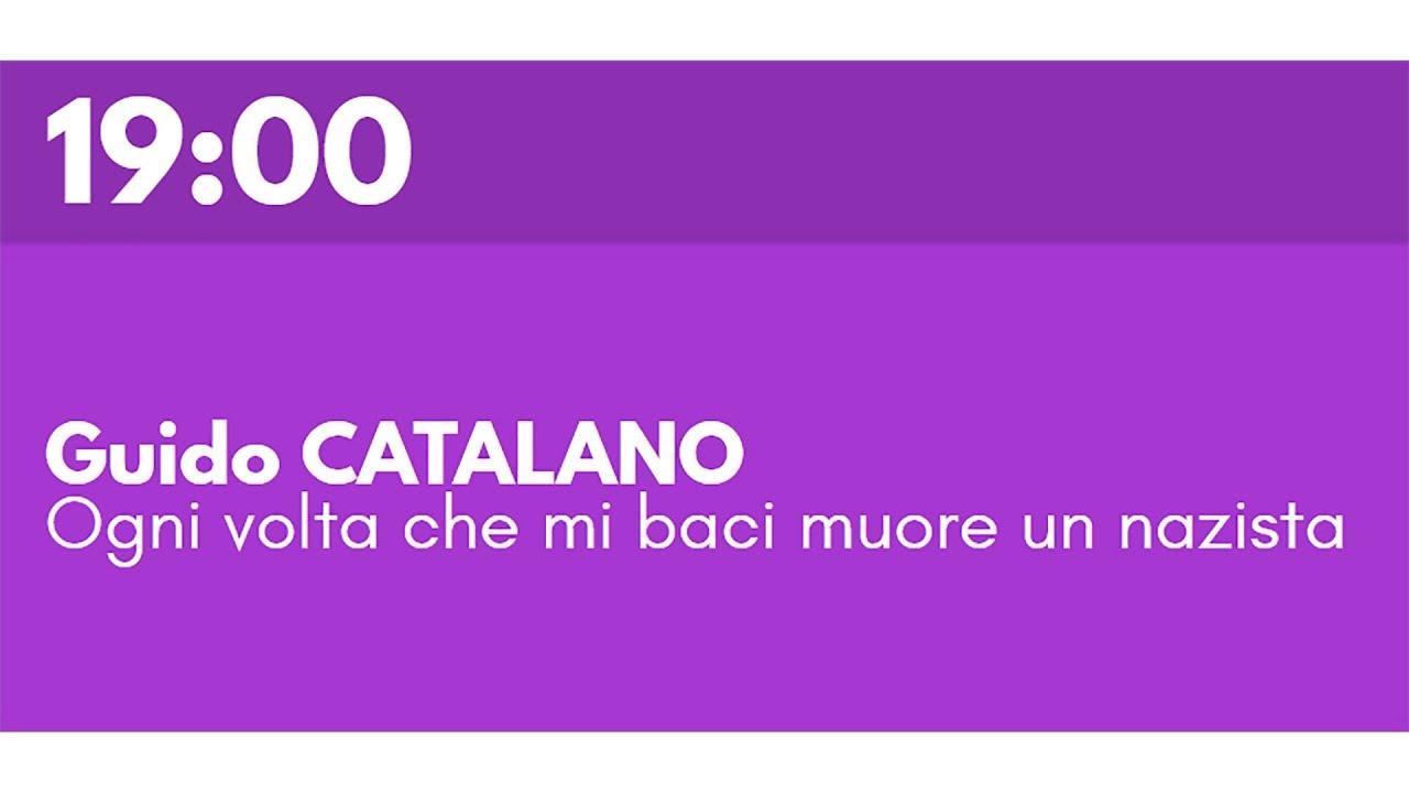 Guido CATALANO - Ogni volta che mi baci muore un nazista