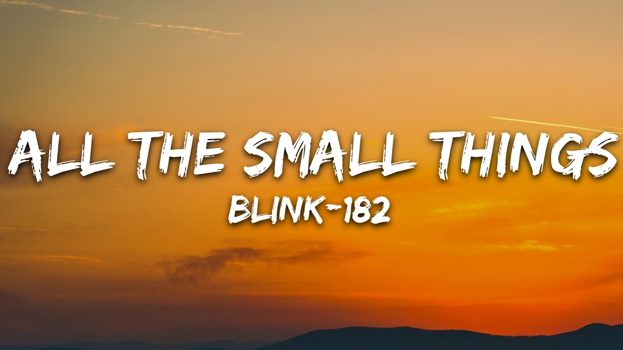 blink-182 - All The Small Things (Lyrics)