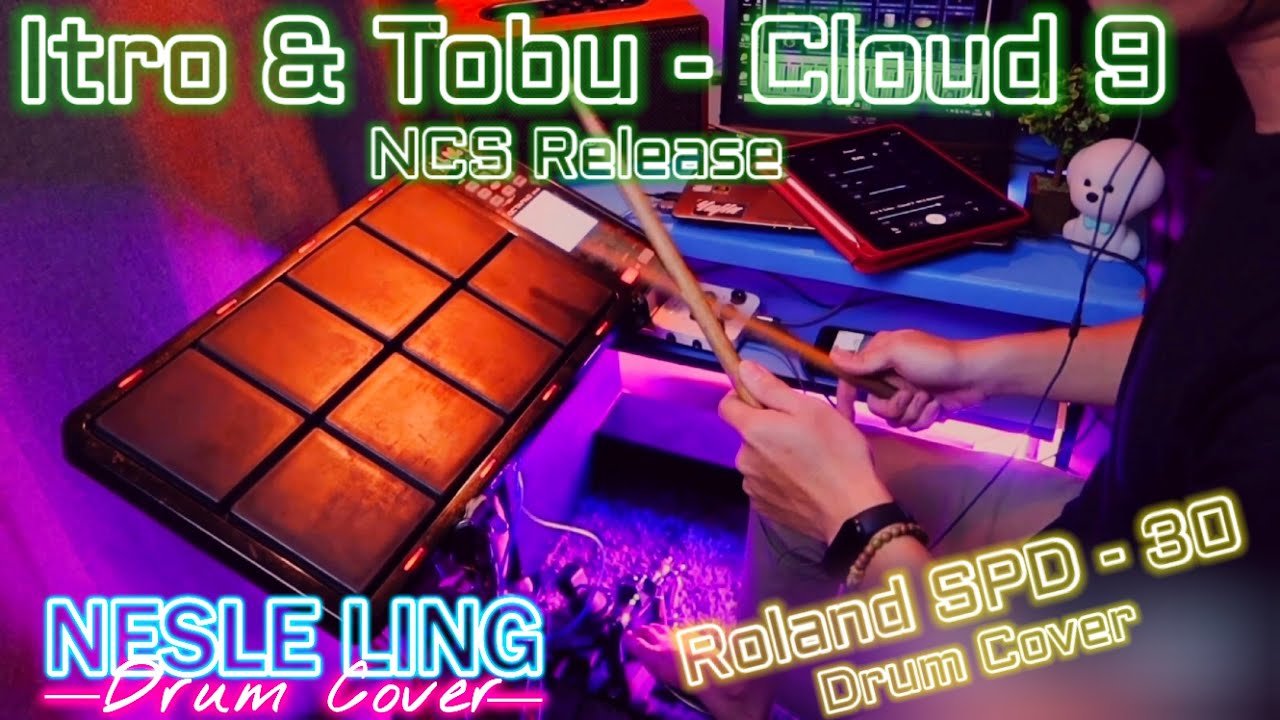 Itro & Tobu - Cloud 9 NCS Release [ Roland SPD - 30 Drum Cover ] || NL COVER